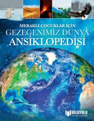 Meraklı Çocuklar İçin Gezegenimiz Dünya Ansiklopedisi (Sert Kapak)